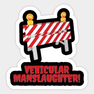 Vehicular manslaughter Sticker